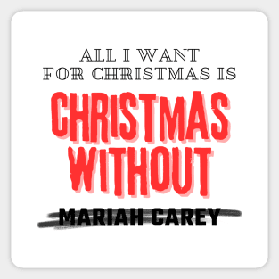 All I Want For Christmas Is Christmas Without Mariah Carey Sticker